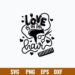 Love Is In The Hair Svg, Png Dxf Eps File