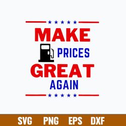 Make Gas Prices Great Again Svg, Funny Gas Prices  Svg, Png Dxf Eps File