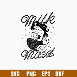 Milk Maid Svg, Mermaid Svg, Mom Svg, Png Dxf Eps File