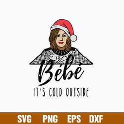 Moira Rose Bebe It_s Cold Outside Svg, Bebe Christmas Svg, Png Dxf Eps File