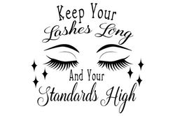 SVG  Keep your lashes long and your standards high SVG , PNG , EPS , DXF ,Digital Download