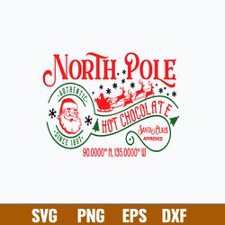North Pole Hot Chocolate Santa Claus Approved Svg, Christmas Svg, Png Dxf Eps File
