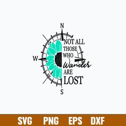 Not All Those Who Wander Are Lost Svg, Png Dxf Eps File