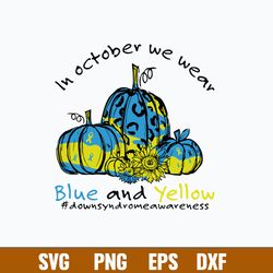 Octorber We Wear Blue And Yellow Svg, Flower And Pumpkin Svg, Png Dxf Eps File