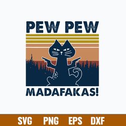 Pew Pew Madafakas Svg, Cat Funny Svg, Png Dxf Eps File