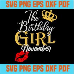The Birthday November Girl, Birthday Girl, November Birthday Girl Svg, November Birthday Gift, Birthday Gift Svg, Birthd