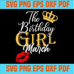 The Birthday March Girl, Birthday Girl, March Birthday Girl Svg, March Birthday Gift, Birthday Gift Svg, Birthday Shirts