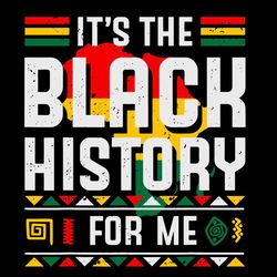 It's The Black History For Me Svg, African Svg, Black History Svg