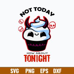 Satan Cupcake Essential Not Today Satan How About Tonight Svg, Png Dxf Eps File