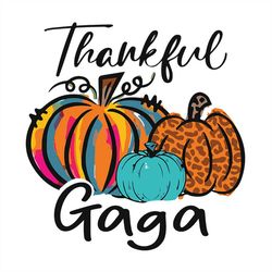 Thankful Gaga Thanksgiving Pumpkin Happy Thanksgiving Svg, Thanksgiving Turkey SVG Files