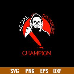 Social Distancing Champion Svg, Michael Myers Champion Svg, Png Dxf Eps File