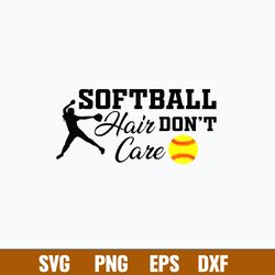 Softball Hair Don_t Care Svg, Softball  Svg, Png Dxf Eps File