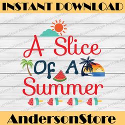 A Slice Of Summer SVG Cut File | instant download | printable vector clip art | Beach Shirt Print | Summer Watermelon