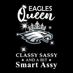 Queen Classy Sassy Philadelphia Eagles,NFL Svg, Football Svg, Cricut File, Svg