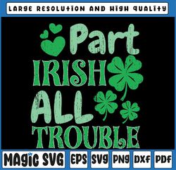 St Patricks Day Boys Girls Kids Part Irish All Trouble Svg, Part Irish All Trouble, St Patricks Day, Digital Download