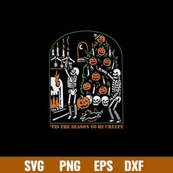 Tis The Season To Be Creepy Svg, Skeleton Halloween Svg, Pumpkin Svg, Png Dxf Eps File
