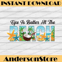 Life Is Better At The Beach Png File, Printable Clipart, Summer Beach Quote Png , Beach Quote Png , Beach Life Png
