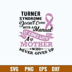 Turner Syndrome Doesn_t Come With A Manual Svg, Png Dxf Eps File