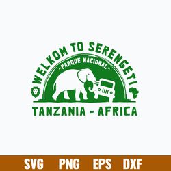 Welkom To Serengeti Tanzania Africa Svg, Serengeti National Park Svg, Png Dxf Eps File