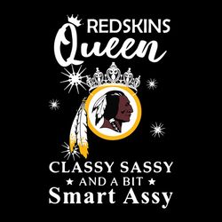 Queen Classy Sassy Washington Redskins,NFL Svg, Football Svg, Cricut File, Svg