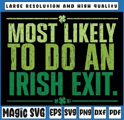Most Likely To Do An Irish Exit Svg, Patricks Day Svg, Funny Shamrock Png Svg, St Patricks Day, Digital Download