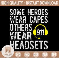 Some Heroes Wear Capes Others Wear Headsets SVG, 911 Dispatcher Cut File, Cricut, Silhouette, Clip art, Vector, Printabl