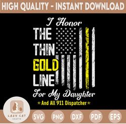 911 Dispatcher Thin Gold Line Flag, I Honor The Thin Gold Line svg pdf png cutting files for silhouette or cricut