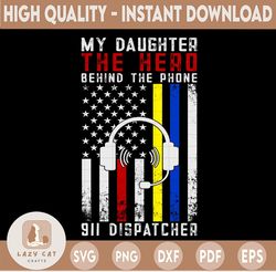My Daughter Hero Behind The Phone SVG, Thin Gold Line American Flag 911 Dispatcher Svg Shirt Design Files