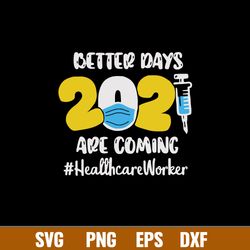 Better Days Are Coming Healthcare Worker Svg, Nurse Svg, Png Dxf Eps Digital File