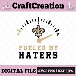 Fueled By Hater New Orleans Saints SVG and PNG Files