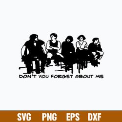 Breakfast Club Throwback Don_t You Forget About Me Svg, Breakfast Club Svg, Png Dxf Eps File