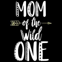 Mom Of The Wild One SVG PNG, Mom Svg, Mothers Day Svg, Arrow Svg