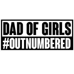 Dad Of Girls Outnumbered Svg, Father's Day Svg