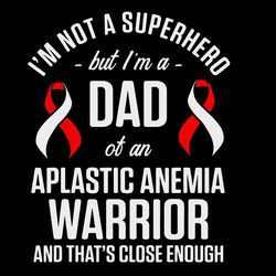 Aplastic Anemia Survivor Dad Hero Anemic Warrior, Father Svg,