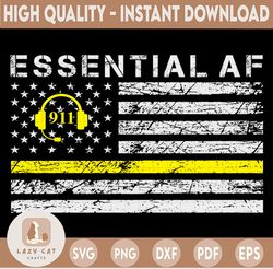 Essential AF svg, 911 Police Dispatcher Svg, American Flag Thin Yellow Line Svg Design