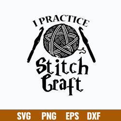 Crochet I practice Stitch Craft Svg, Crochet Grandma Svg, Png Dxf Eps File