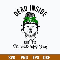 Dead Inside But It_s St. Patrick_s Day Svg, St. Patrick_s Day Svg, Mom Life Svg, Png Dxf Eps File