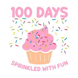 100 Days Sprinkled With Fun Sprinkles Cupcake School Svg, 100 Days Of