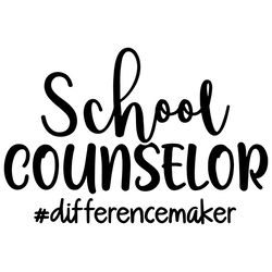 School Counselor Svg, Difference Maker Svg, Teacher Svg,Teacher Life Svg
