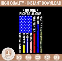 No One Fights Alone Svg, United Family Svg, American Flag Svg, Corrections, EMS svg, First Responder Svg, USA Flag Svg,