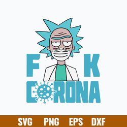 Fuck Corana Rick Svg, Corona Svg, Funny Quotes Svg, Png Dxf Eps File
