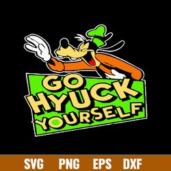 Go Hyuck Yourself Goofy Svg, Goofy Svg, Disney Svg, Png Dxf Eps File