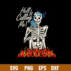 Hell Is Calling Svg, Skeleton Funny Svg, Png Dxf Eps File