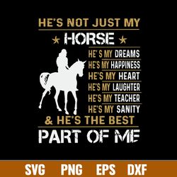 He_s Not Just My Horse Part Of Me Svg, Png Dxf Eps File