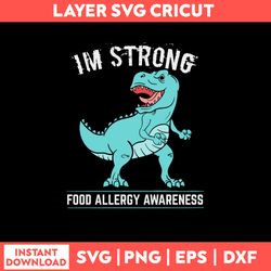 I_m Strong Food Allergy Awareness Svg, Dinosaur Svg, Png Dxf Eps File