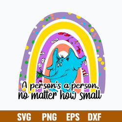 Horton A Person s a Person No Matter How Small Svg, Horton Rainbown Svg, Dr Suess Svg, Png Dxf Eps File