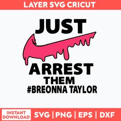 Just Arrest Them Breonna Taylor Svg, Nike Svg, Png Dxf Eps File