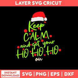 Keep Calm And Get Your Ho Ho Ho Svg, Santa Claus Hat Svg, Christmas Svg, Png Dxf Eps File