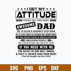 I Get My Attitude Awesome Dad Svg, Dad Svg, Png Dxf Eps File
