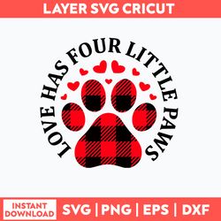 Love Has Four Little Paws Svg, Love Svg, Png Dxf Eps File
